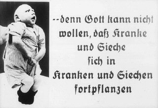 Photograph with the caption:  &amp;quot;...because God cannot want the sick and ailing to reproduce.&amp;quot; This image originates from a film, produced by the Reich Propaganda Ministry, that aimed through propaganda to develop public sympathy for the Euthanasia Program.