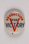 Production for Victory pin